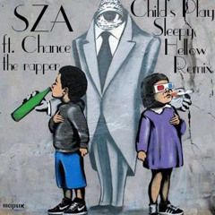 SZA Ft. Chance The Rapper - Childs Play (Sleepy Hellow Remix)