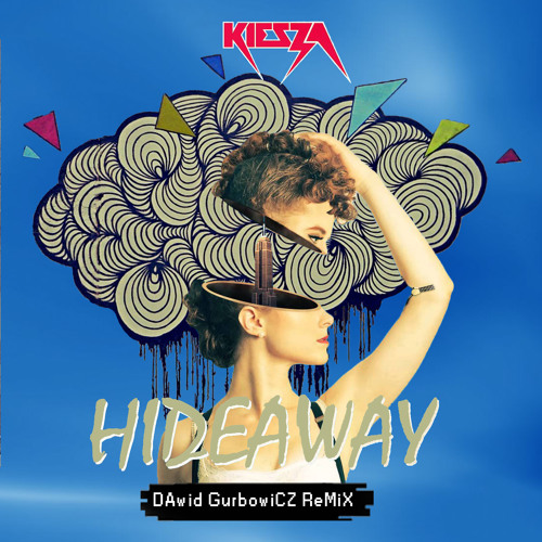 Kiesza - Hideaway (Dawid Gurbowicz Remix) FREE DOWNLOAD