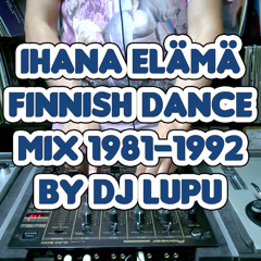 Ihana elämä - Finnish dance mix 1981-1992 by DJ Lupu