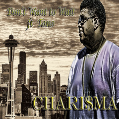 Don't Want To Wait by Chari$ma ft. TANO (Crew Love REMAKE)