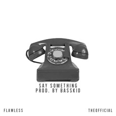 SAY SOMETHING ( KEROWAII & THEOFFICIAL )