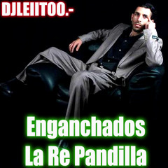 LA RE PANDILLA - ENGANCHADOS - (DJLEIITOO) - REMIX