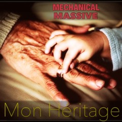 Mechanical Massive - Mon Héritage (Short Version)