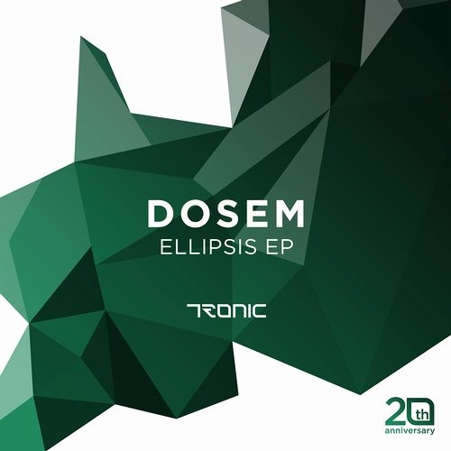 Dosem : Ellipsis @ Tronic