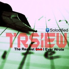 The Realest Shit I Ever Wrote (TRSIEW)