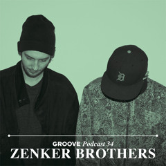 Groove Podcast 34 - Zenker Brothers
