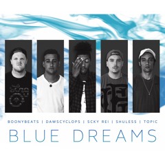 BLUE DREAMS (Feat. Dawscyclops, Scky Rei, Shuless & MC Topic)