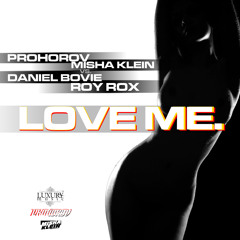 Daniel Bovie & Roy Rox - Love Me (Prohorov, Misha Klein remix)