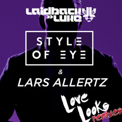 Style Of Eye & Lars Allertz - Love Looks (Laidback Luke Remix)