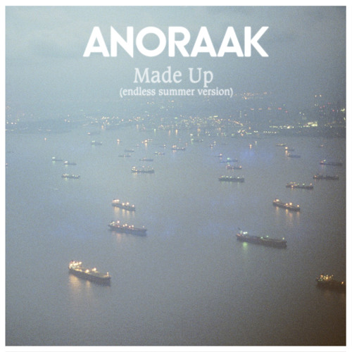 Anoraak - Made Up (endless summer version) #FREE DL#