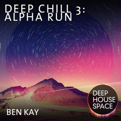 Deep House Space: Deep Chill 3 - Alpha run (Ben Kay)