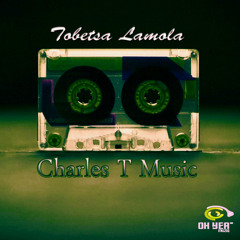 OYM006 Tobetsa Lamola - Charles T Music Vol. 1