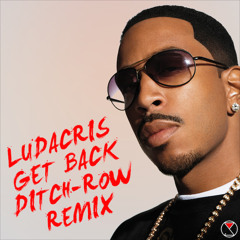 Ludacris - Get Back (ditch-row Remix) *FREE DOWNLOAD*