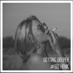 Getting Deeper Podcast #60 Mixed By Henk