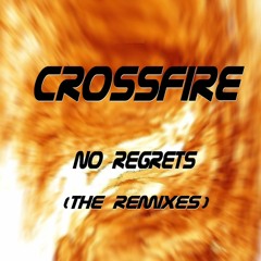 Crossfire - No Regrets [The C Remix] (snipped)