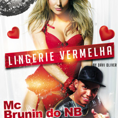 Mc Brunin Do NB - Lingerie Vermelha (By Davi Oliver & Eduardo Dj )