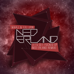 MAKJ ft. Lil Jon - Let's Get Fucked Up (Ned Erland Remix) [Free Download]