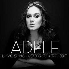 FREE DOWNLOAD - Adele - Love Song (Oscar P Afro Edit)