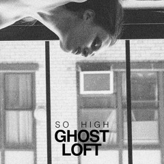 Ghost Loft - So High (remix)