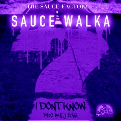 Sauce Walka - 'I Dont Know' (S&C)