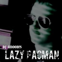 DJ Anoob!s - Lazy Pacman