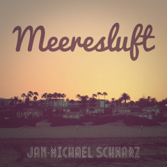 Jan-Michael Schwarz - Meeresluft [Original] **FREE DOWNLOAD**