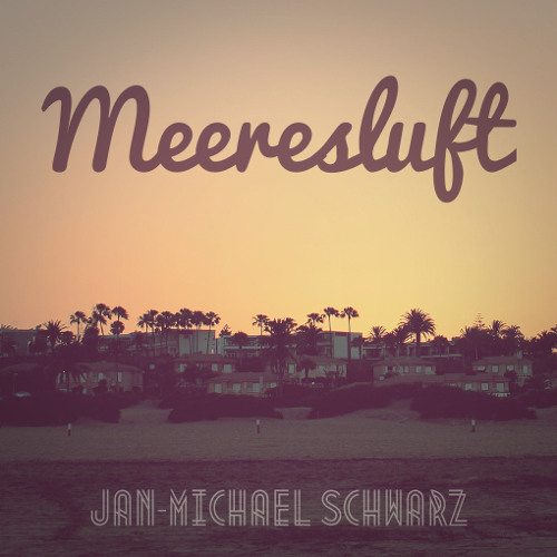 Jan-Michael Schwarz - Meeresluft [Original] **FREE DOWNLOAD**