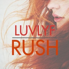 LUVLYF - Rush