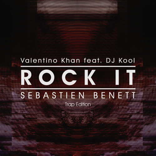 Sebastien Benett x Valentino Khan - Rock It (Trap Edition)