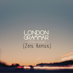 London Grammar- Metal & Dust (Zeni Remix)