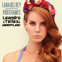 Lana Del Rey - Video Games ( Leandro Telles Bootleg )