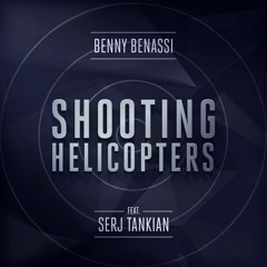 "Shooting Helicopters" feat. Serj Tankian