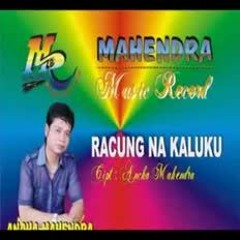 Ancha Mahendra ~ Racung Na Kaluku
