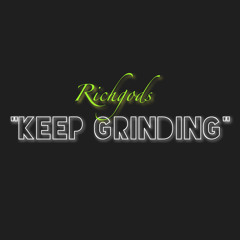 Keep Grindin (RichMix)
