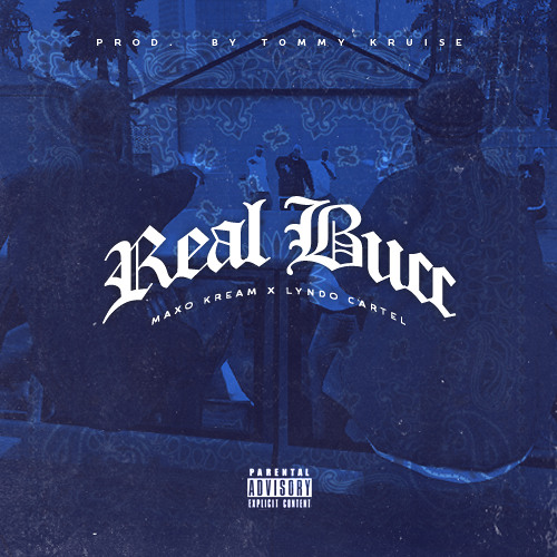 Maxo Kream x Lyndo Cartel "REAL BUCC" prod. Tommy Kruise