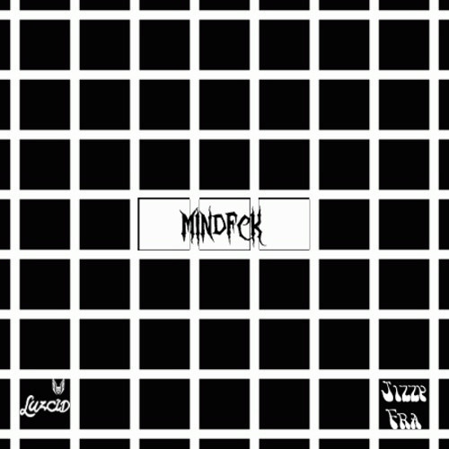 LUZCID ✖ Jizzy Fra - MindFck