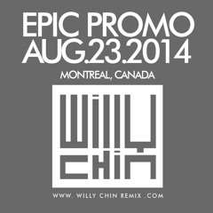 WILLY CHIN - EPIC PROMO 2014 (AUG 23) Montreal, Canada