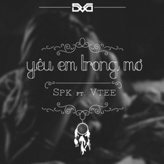 Yêu Em Trong Mơ ll SpK ft VTee