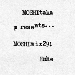 MOSHImix29 - Enhe