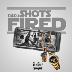 KING KHA-SHOTS FIRED