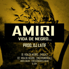 Amiri - Vida De Negro... (Prod. DJ Latif)