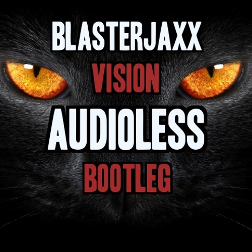 Blasterjaxx - Vision (Audioless Bootleg) SUPPORT FROM SWEDE DREAMS