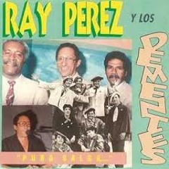 Ray Perez Y Los Dementes  La Salsa La Traigo Yo