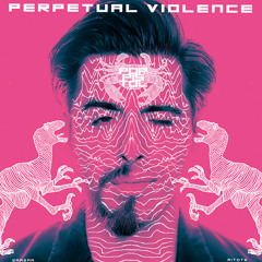Perpetual Violence (Astrəl Mix)