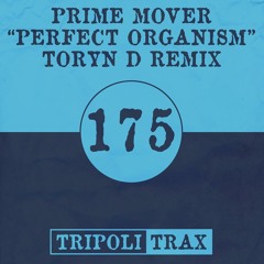 Prime Mover - Perfect Organism (Toryn D Remix) [Tripoli Trax]
