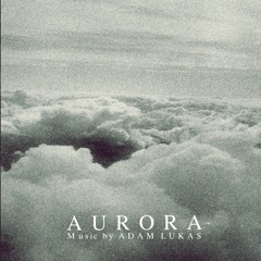 "Aurora" - Trailer Music by Adam Lukas