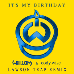 Will.i.am, Cody Wise - It's My Birthday (Lawson Trap Remix)