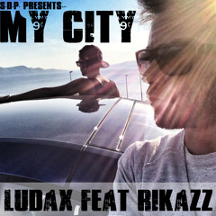 Ludax Feat. RikazZ  -  My City ( S.D.P.)