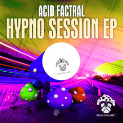 Acid Factral - Hypno Session (Original Mix)