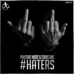 Phuture Noize & Chris One - #Haters (Official HQ Preview)